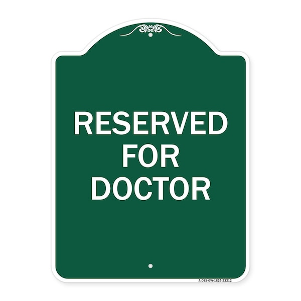 Designer Series Sign-Reserved for Doctor, Green & White Aluminum Sign, 18" x 24", GW-1824-23212